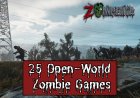 Best 25 Open-World Zombie Games