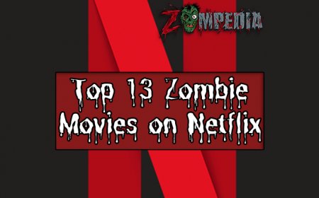 Top 13 Zombie Movies on Netflix