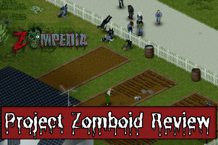 Our Full Project Zomboid Review | Zompedia