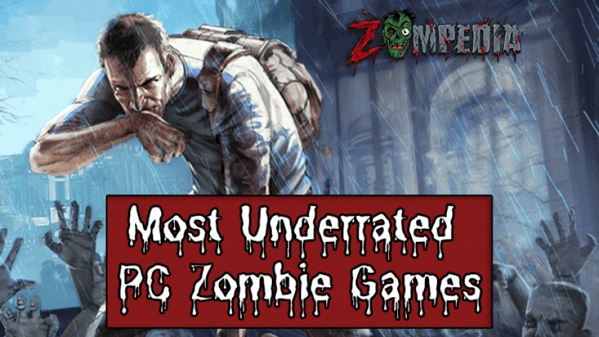 Most Underrated PC Zombie Games