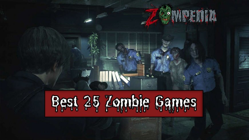 Best 25 Zombie Games