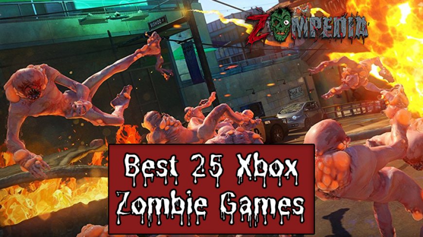 Best 25 Zombie Games on Xbox