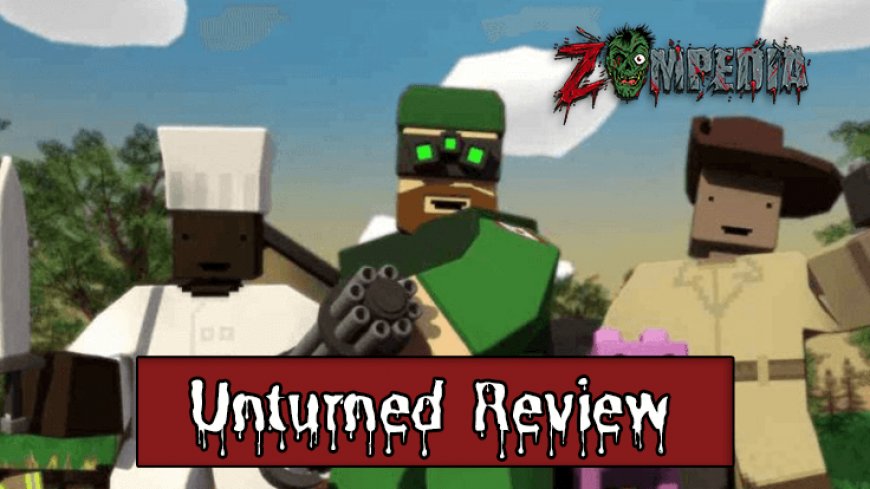 Our Full Unturned Review