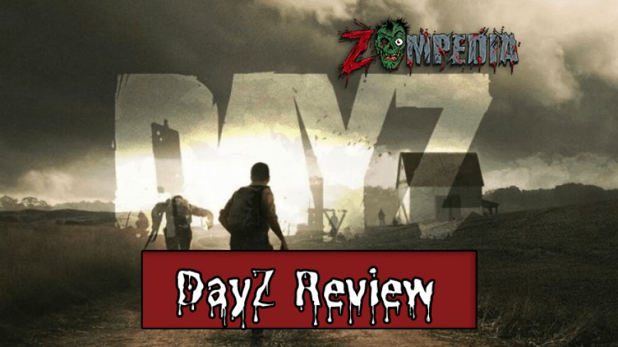 Our Full DayZ Review