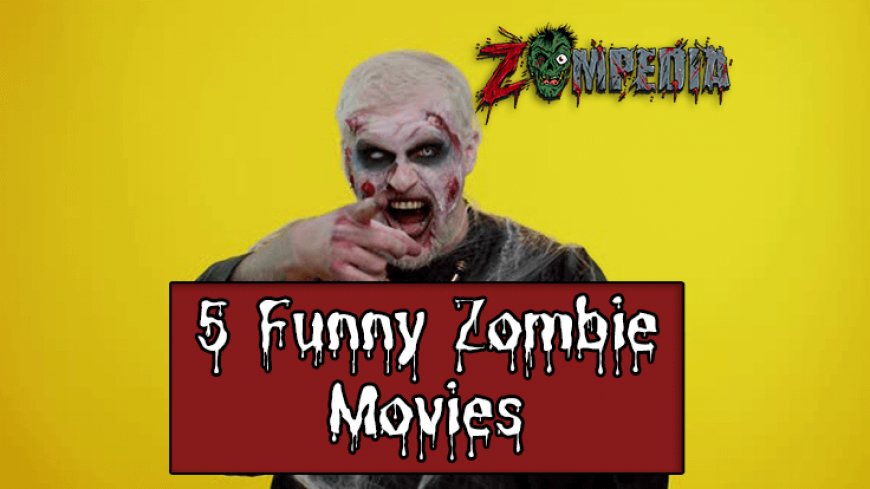 5 Funny Zombie Movies