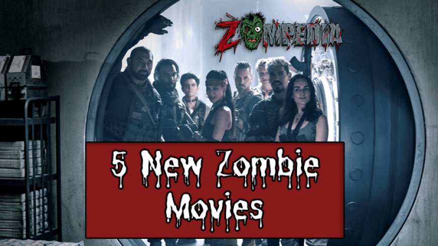 5 New Zombie Movies