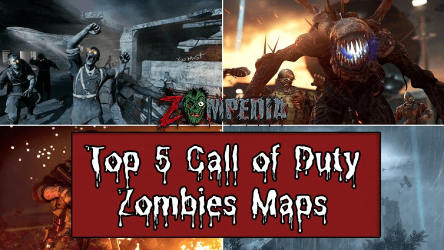 Top 5 Call of Duty Zombies Maps