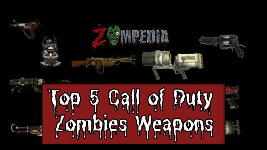 Top 5 Call of Duty Zombies Weapons