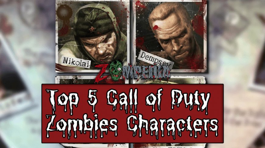 Top 5 Call of Duty Zombies Characters