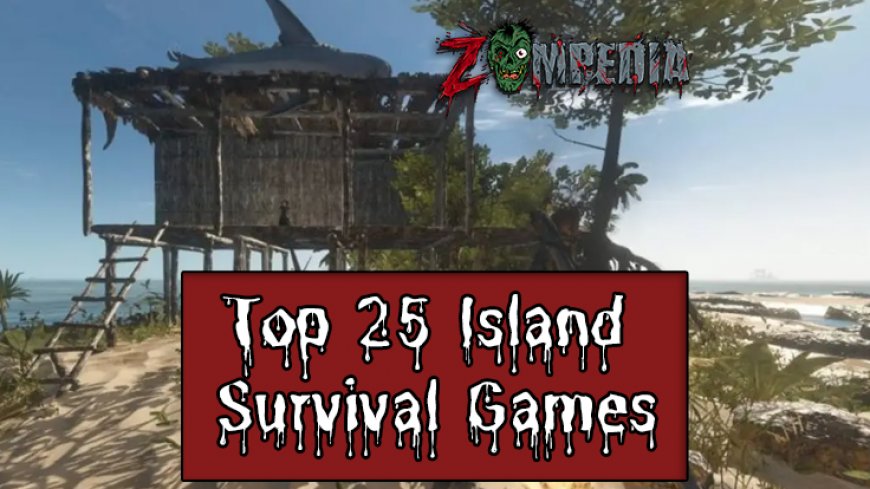 Top 25 Island Survival Games