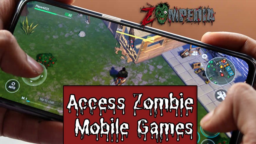 Access & Enjoy Zombie Mobile Games on Your Smartphone