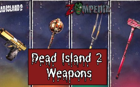 Top 5 Weapons in Dead Island 2: Complete Guide & Descriptions