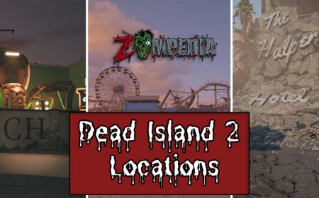 Top 5 Must-Visit Locations in Dead Island 2
