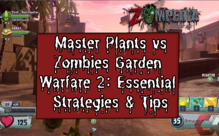Master Plants vs Zombies Garden Warfare 2: Essential Strategies & Tips