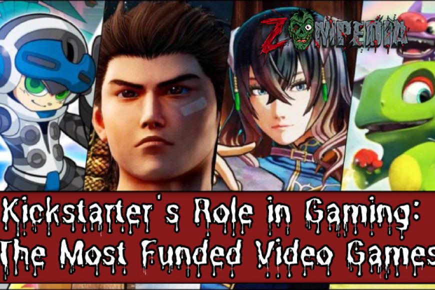 Kickstarter's Role in Gaming The Most Funded Video Games