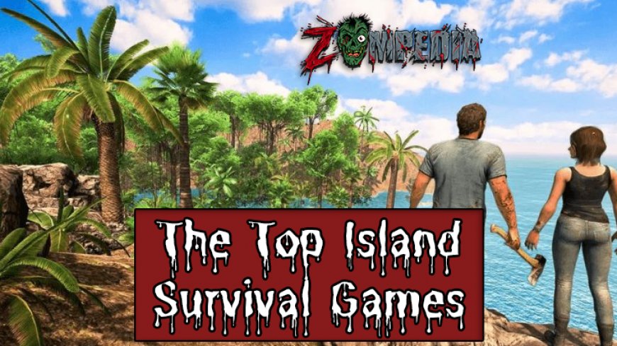 Survivors List: The Top Island Survival Games