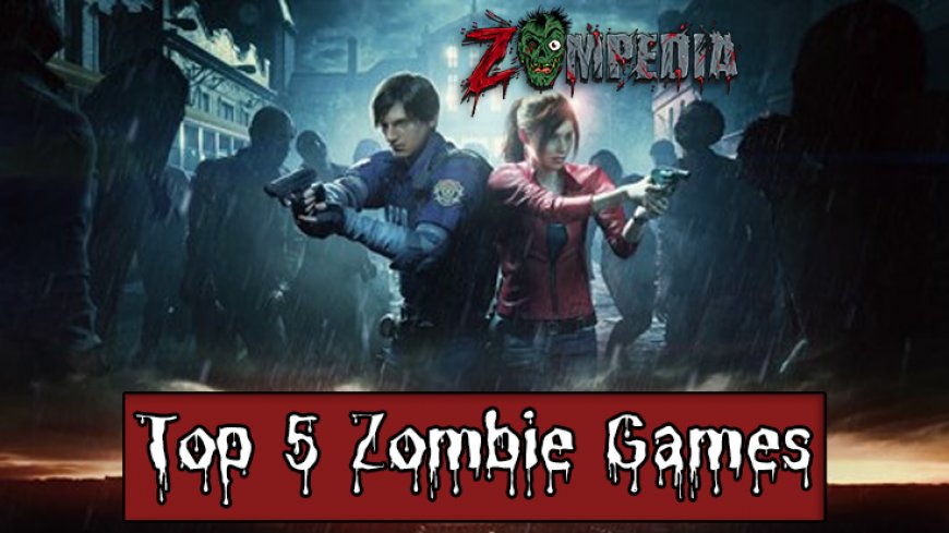 Top 5 Zombie Games | Our Expert Picks
