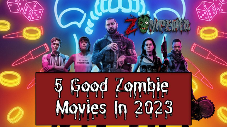 5 Good Zombie Movies on Netflix in 2023
