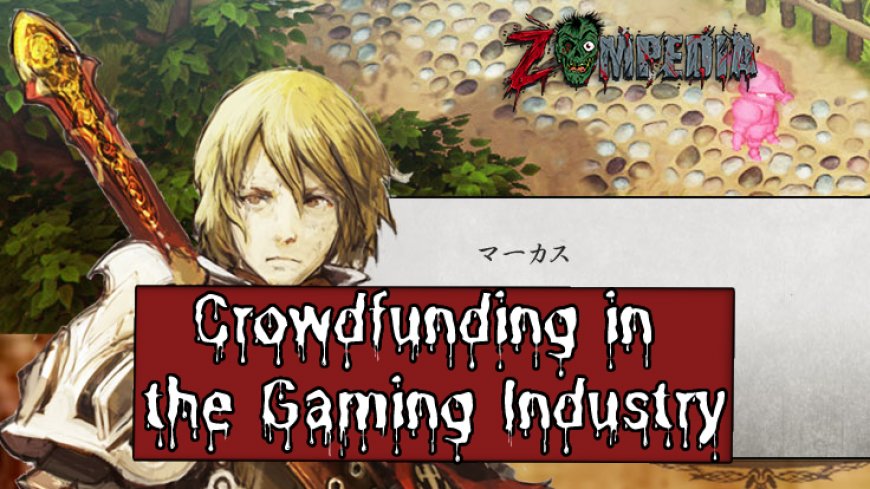 Crowdfunding in the Gaming Industry