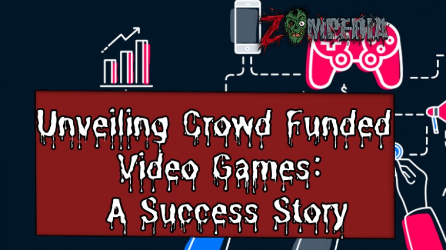 Unveiling Crowd Funded Video Games | A Success Story