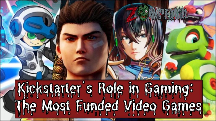 Kickstarter's Role in Gaming | The Most Funded Video Games