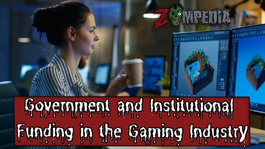Government and Institutional Funding in the Gaming Industry