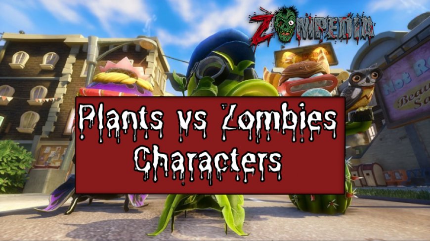 Discover Plants vs Zombies Characters: An In-Depth Guide
