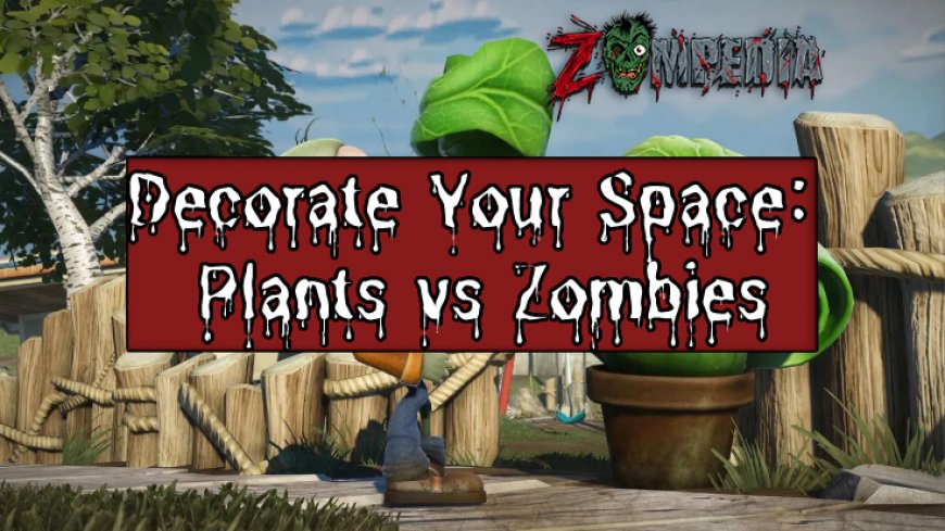 Decorate Your Space: Plants vs Zombies Posters, Figurines & More