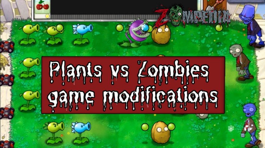 Top Plants vs Zombies Game Modifications to Enhance Your Gaming Experience