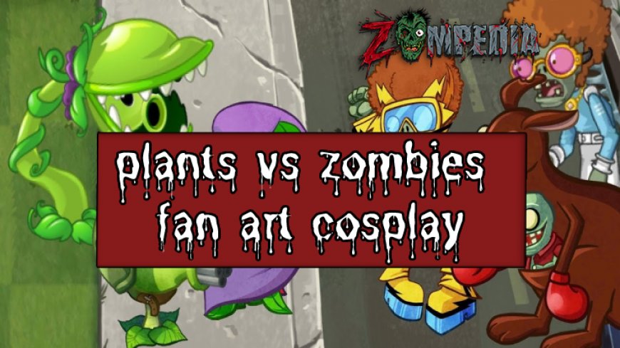 Fan Contributions: Showcasing Plants vs Zombies Fan Art & Cosplay
