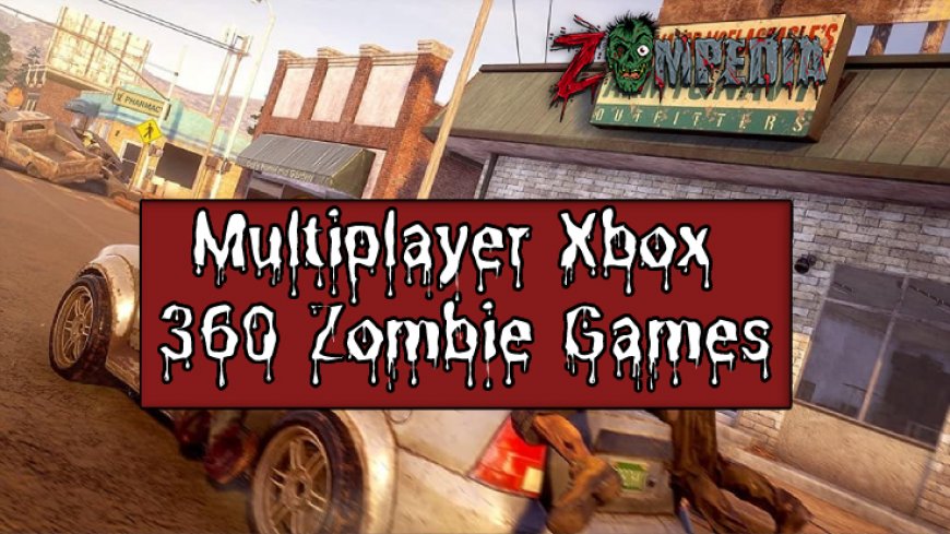 Top Multiplayer Xbox 360 Zombie Games - Ultimate Survival Guide