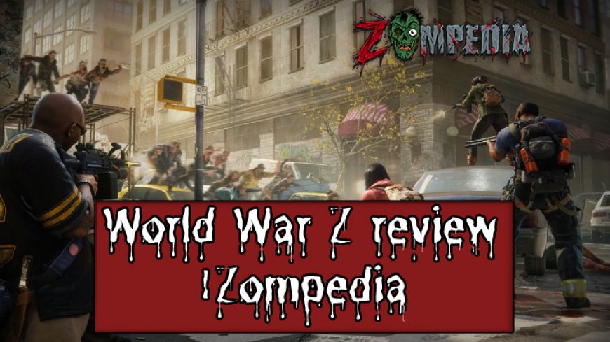 World War Z Review: Detailed Analysis & Tips | Zompedia