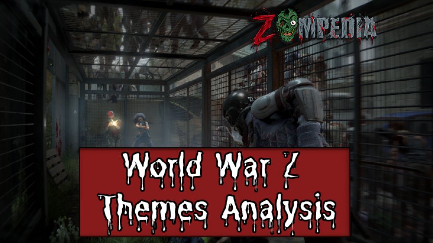 Exploring Themes in World War Z: A Comprehensive Analysis