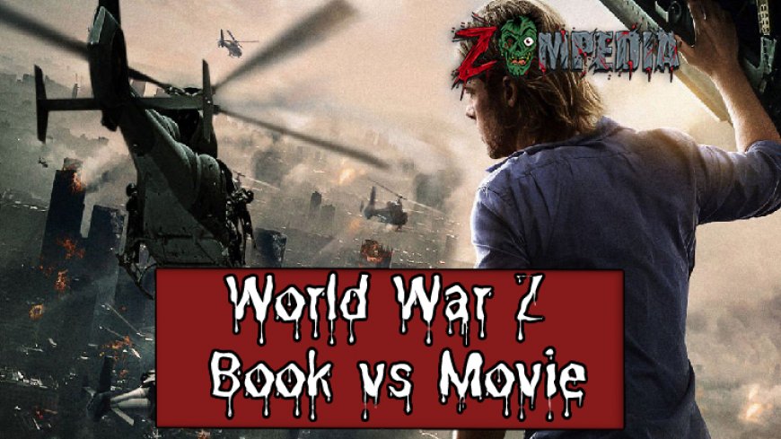 World War Z: Comparing the Book and Movie Versions