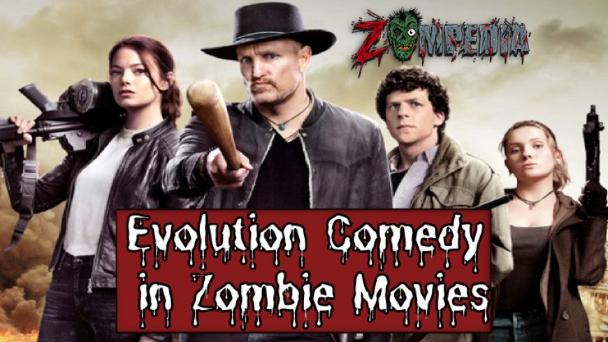 Evolution of Comedy in Zombie Movies - Zompedia