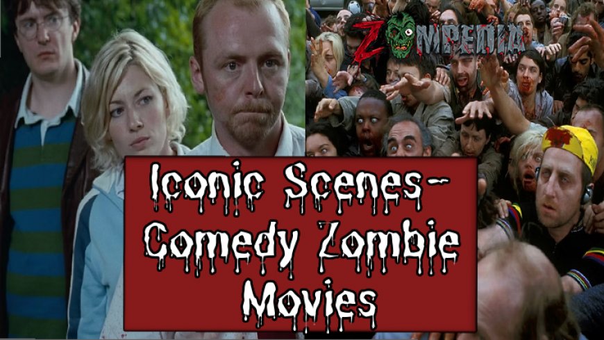 Iconic Scenes from Comedy Zombie Movies - A Hilarious Horror Guide