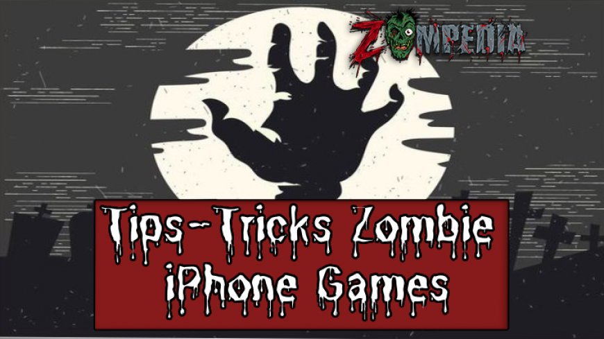 Top Tips and Tricks for Mastering Zombie iPhone Games