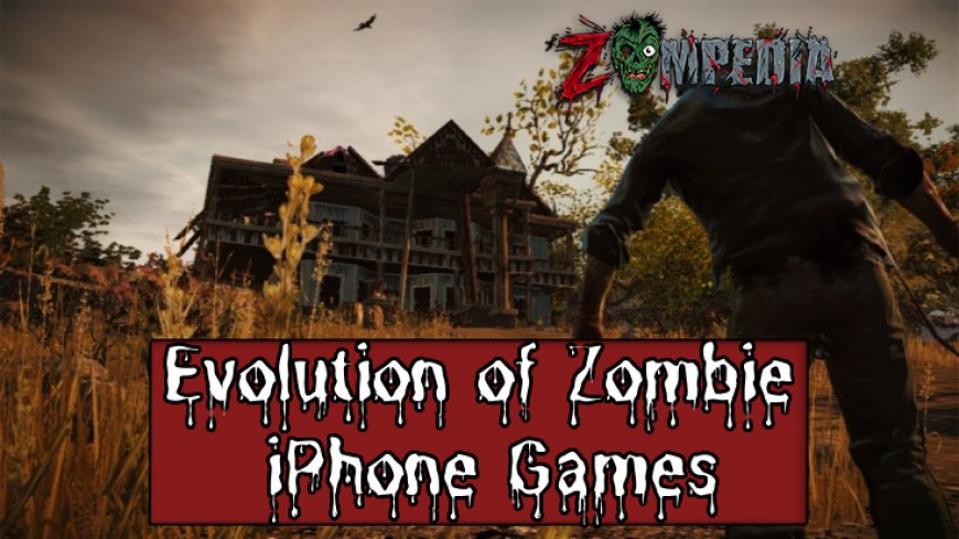 The Evolution of Zombie iPhone Games - A Comprehensive Guide