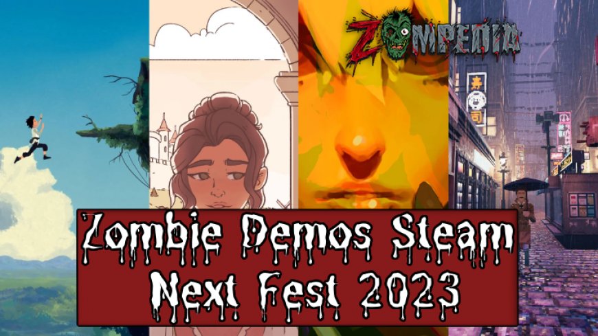 Top 20 Zombie Demos on Steam Next Fest 2023 You Must Try
