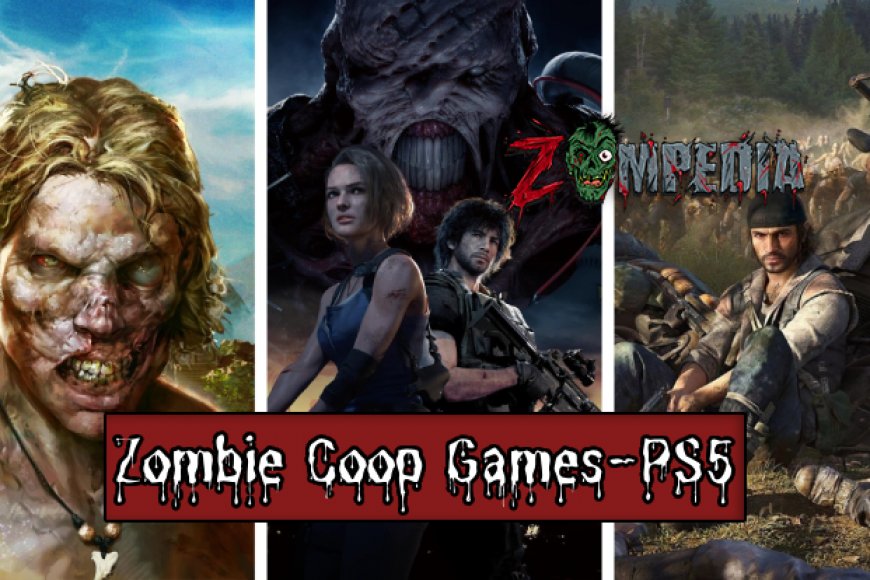 Reviewing The Top Zombie Co op Games For PlayStation 5 reviewing-the-top-zombie-co-op-games-for-playstation-5