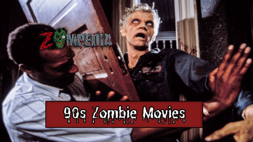 The Evolution of 90s Zombie Movies