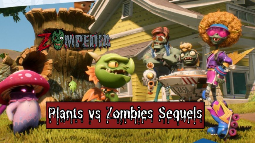 Plants vs Zombies Sequels Explained- A Comprehensive Guide