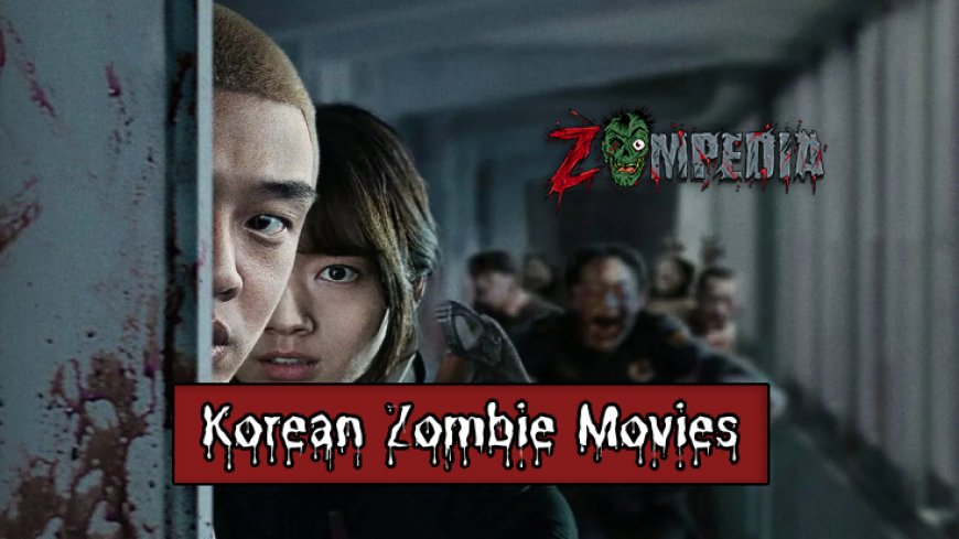 Top 5 Unforgettable Korean Zombie Movies