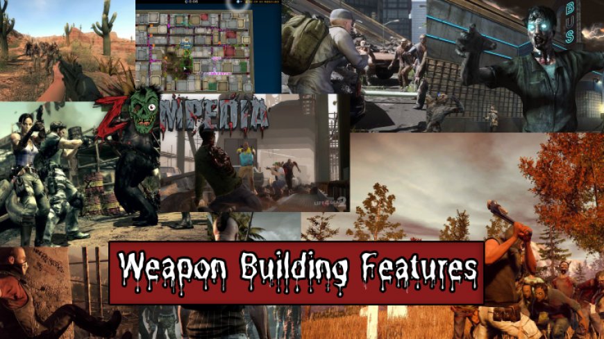 Top 7 Zombie Games Where You Build Weapons