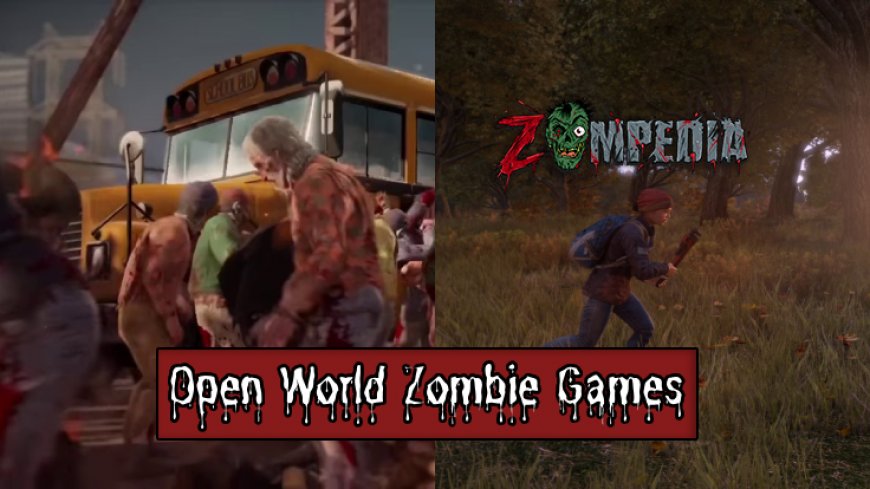 10 Best Open World Zombie Games of 2024