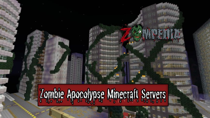 10 Best Zombie Apocolypse Minecraft Servers