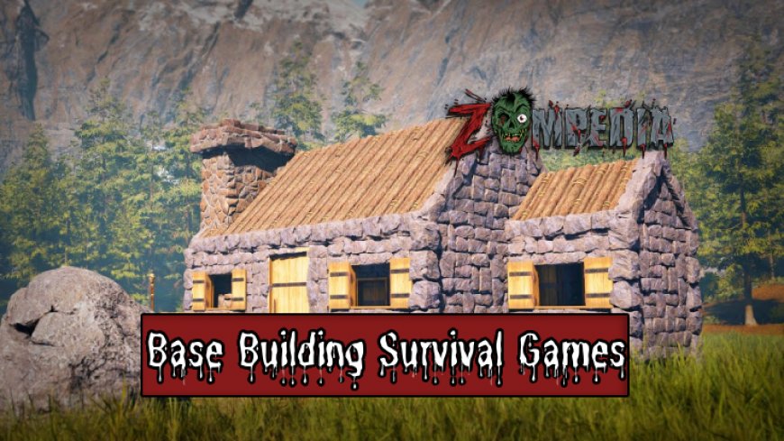 Top 10 Base Building Survival Games to Play
