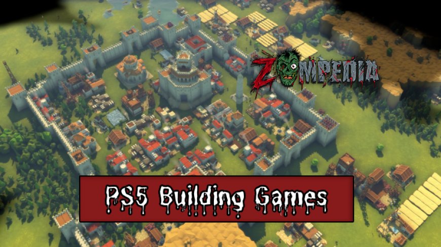 Top 10 PS5 Building Games to Craft Your World