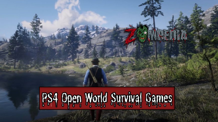 Top 10 PS4 Open World Survival Games