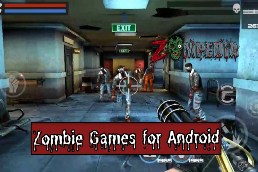 Top 10 Zombie Games for Android You Must Play Zompedia